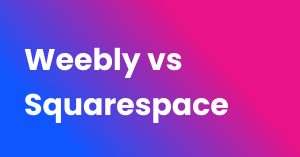 Weebly vs Squarespace