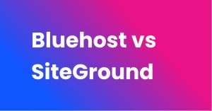 Bluehost vs SiteGround