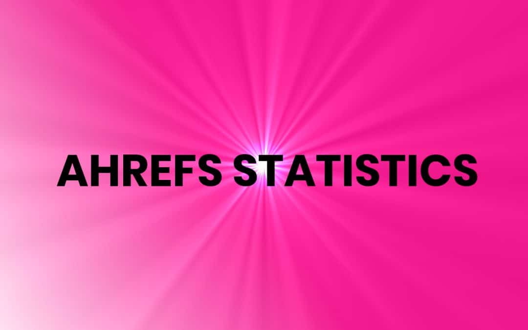 Ahrefs Statistics 2026 – 41 Key Figures You Must Know