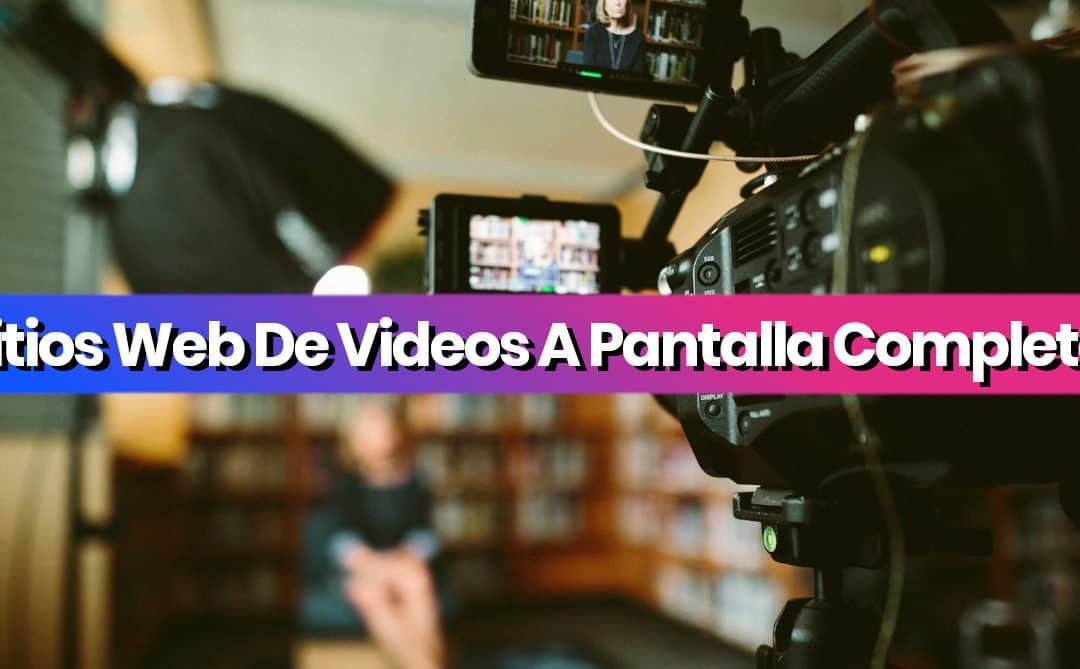 Las Mejores Sitios Web De Videos A Pantalla Completa 2025 | 10 Ejemplos
